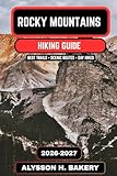 Rocky Mountains Hiking Guide 2026–2027: Best Trails, Scenic Routes, National Park Hikes & Backpacking Adventures in North America