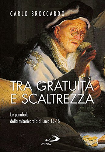 Tra gratuità e scaltrezza. le parabole della