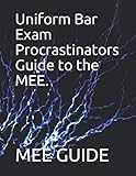 Uniform Bar Exam Procrastinators Guide to the MEE.