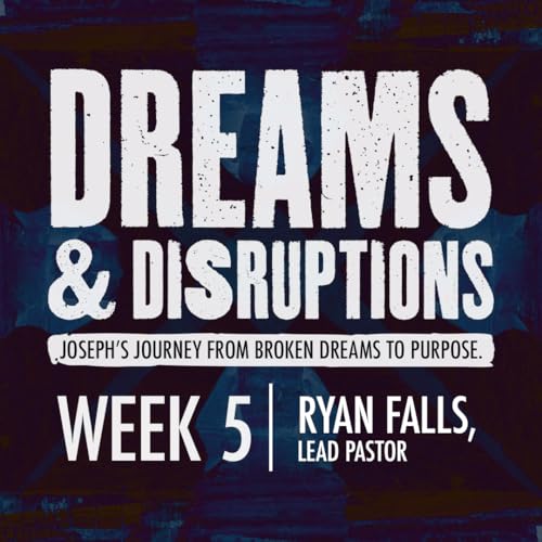 Dreams & Disruptions | Week 5 – Ryan Falls