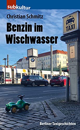 Benzin im Wischwasser: Berliner Taxigeschichten