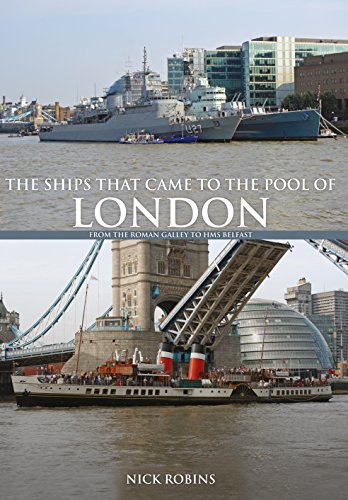The Ships That Came to the Pool of London: From the Roman Galley to HMS Belfast (English Edition)