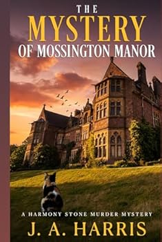 The Mystery of Mossington Manor: A deliciously addictive British cozy mystery. (Harmony Stone Murder Mystery Book 1)