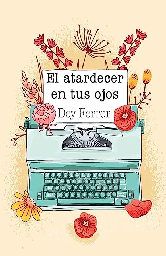 El atardecer en tus ojos (Spanish Edition)