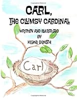 Carl, the Clumsy Cardinal 0692708111 Book Cover