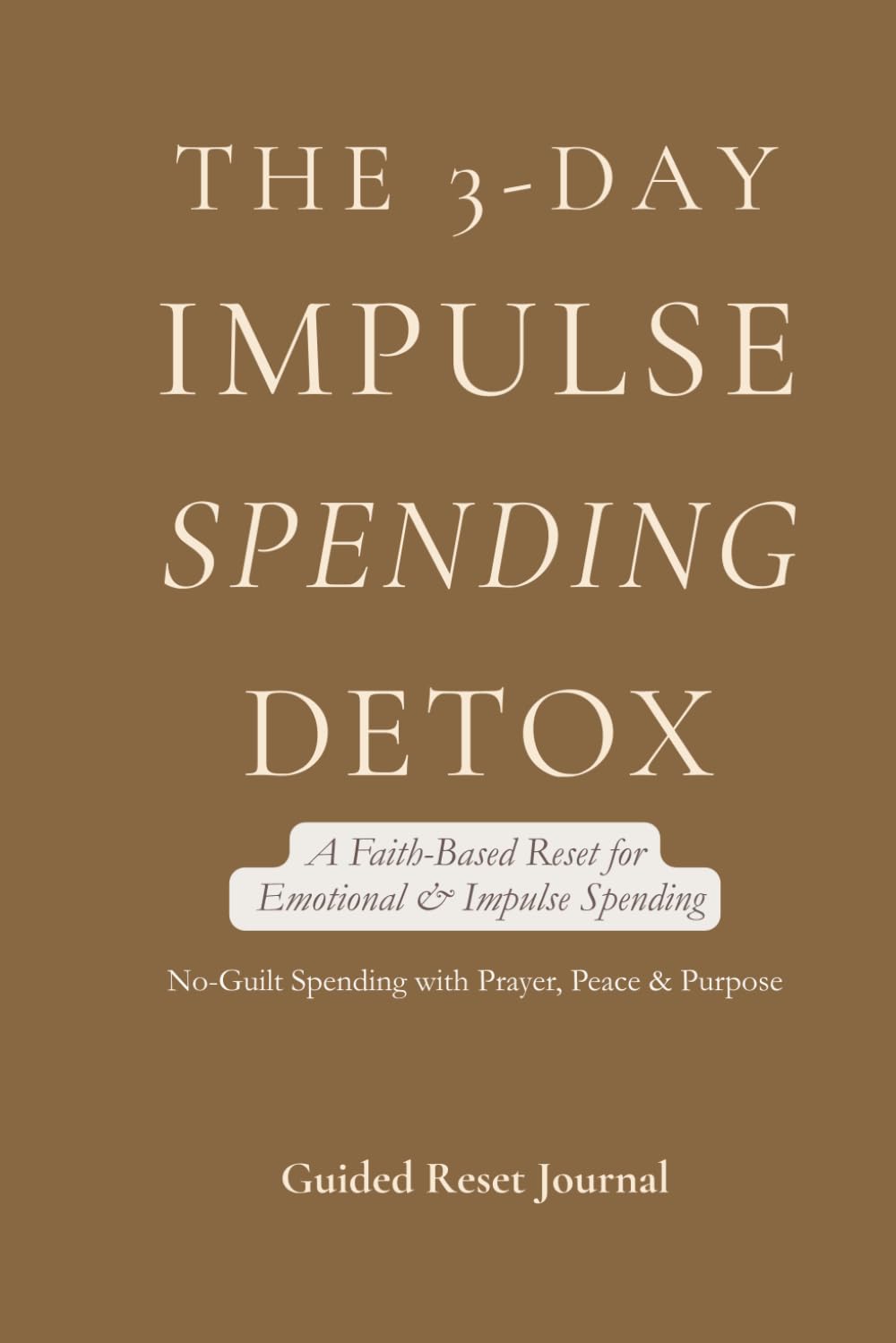The 3-Day Impulse Spending Detox: A Faith-Based Reset for Emotional & Impulse Spending