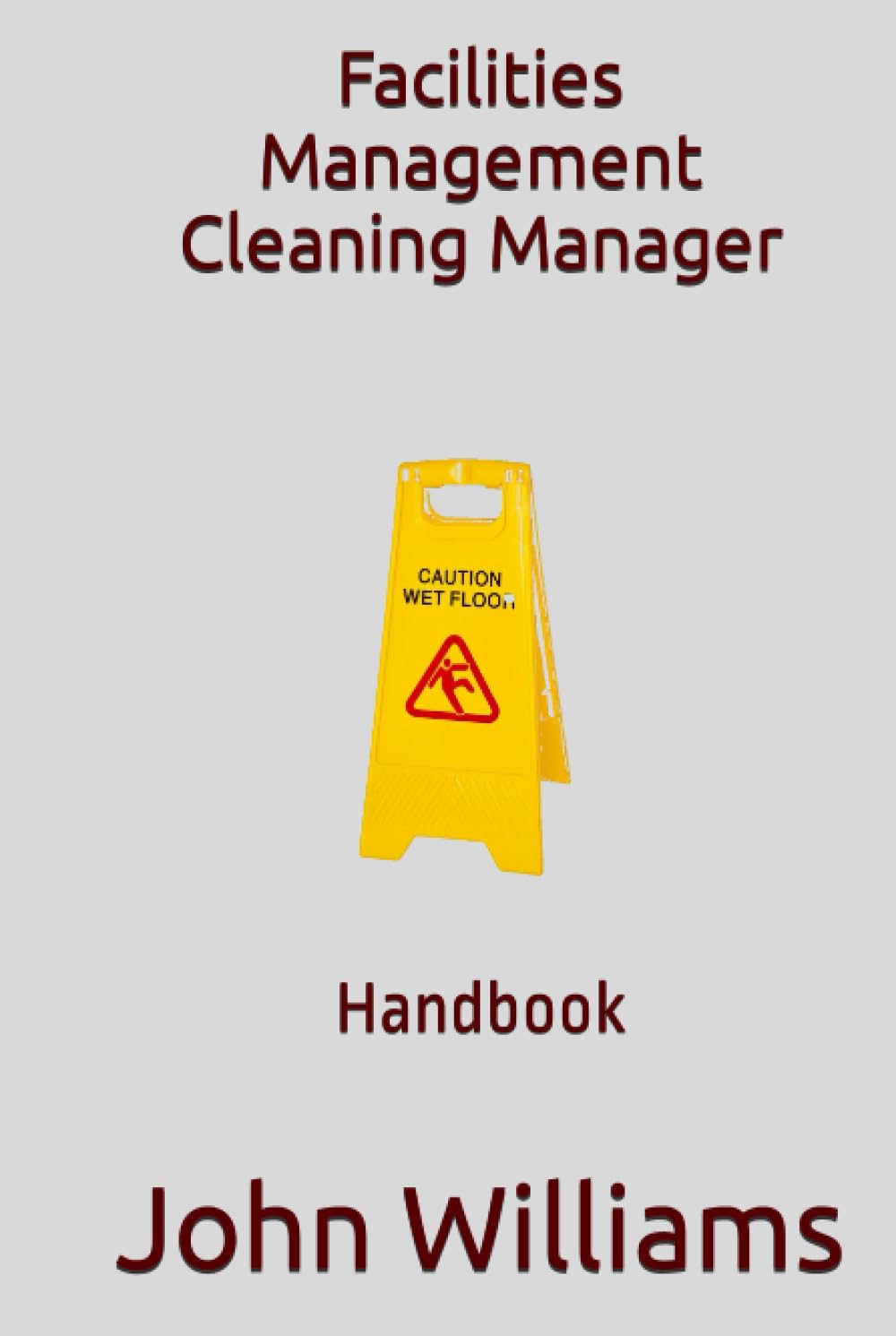 Facilities Management Cleaning Manager: Handbook