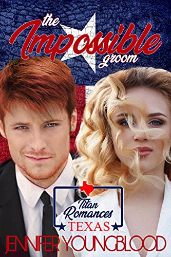 The Impossible Groom: Texas Titan Romances (O'Brien Family Romance) (Jennifer's Texas Titan Romances Book 5)