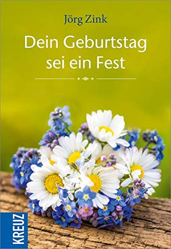 Dein Geburtstag sei ein Fest Dein Geburtstag sei ein Fest