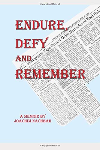 Endure, Defy and Remember: Memoir of a Holocaust Survivor