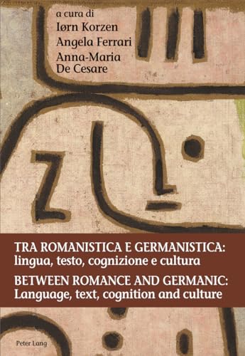 Tra romanistica e germanistica: lingua, testo, cognizione e cultura / Between Romance and Germanic: Language, text, cognition and culture: Lingua, ... text, cognition and culture (Italian Edition)
