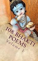 108 Bhakti Poems Volume 1 153917882X Book Cover