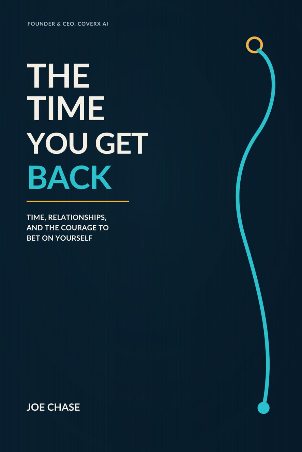 The Time You Get Back: Time, Relationships, and the Courage to Bet on Yourself