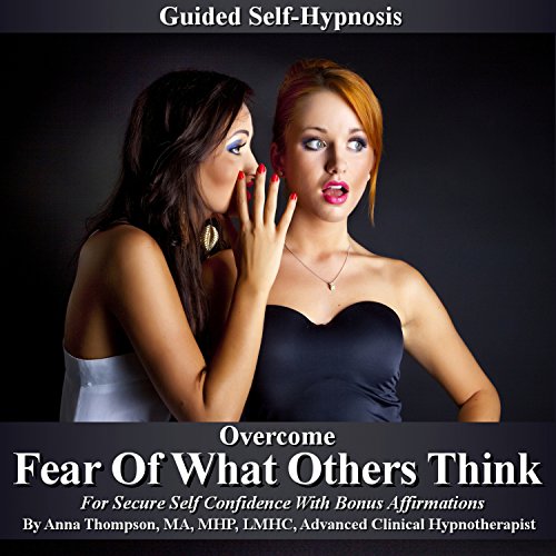 Fear of What Others Think Guided Self Hypnosis