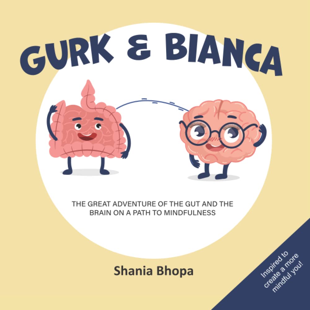 Gurk and Bianca: The Great Adventure Of The Gut And The Brain On A Path To Mindfulness