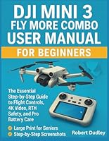 DJI Mini 3 Fly More Combo User Manual for beginners: The Essential Step-by-Step Guide to Flight Controls, 4K Video, RTH Safety, and Pro Battery Care B0G2SWGWK4 Book Cover
