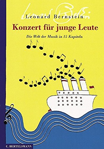 Konzert für junge Leute. Die Welt der Musik in 15 Kapiteln Konzert für junge Leute. Die Welt der Musik in 15 Kapiteln