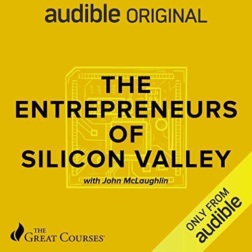 The Entrepreneurs of Silicon Valley by John McLaughlin, The Great Courses episode artwork