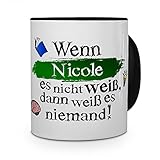 printplanet Tasse mit Namen Nicole - Layout: Wenn Nicole es Nicht weiß, dann weiß es niemand - Namenstasse, Kaffeebecher, Mug, Becher, Kaffee-Tasse - Farbe Schwarz