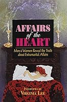 Affairs of the Heart: Men and Women Reveal the Truth About Extramarital Affairs 0895946211 Book Cover