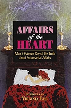 Paperback Affairs of the Heart: Men and Women Reveal the Truth about Extramarital Affairs: Interviews Book