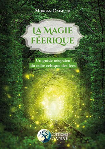  La magie féerique: Un guide néo-païen du culte celtique des fées PDF Ebook En Ligne
