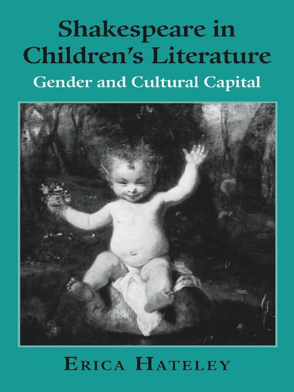 Shakespeare in Children's Literature: Gender and Cultural Capital (Children's Literature and Culture)