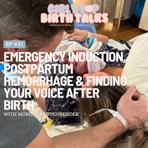 Emergency Induction, Postpartum Hemorrhage & Finding Your Voice After Birth with Morgan Kuppenbender