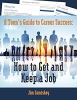 A Teen's Guide to Career Success: How to Get and Keep a Job 1883423368 Book Cover