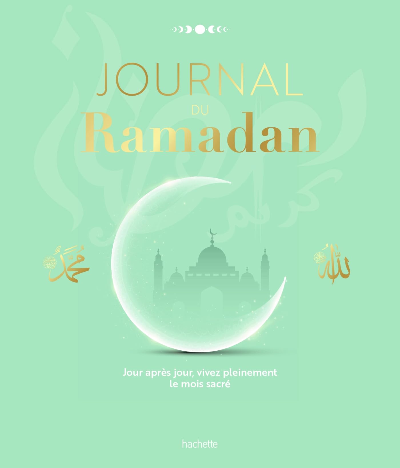 Journal du Ramadan: Jour après jour, vivez pleinement le mois sacré