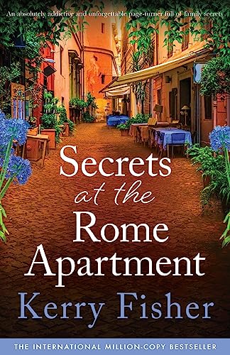 Secrets at the Rome Apartment: An absolutely addictive and unforgettable page-turner full of family secrets: 2 (The Italian Escape)