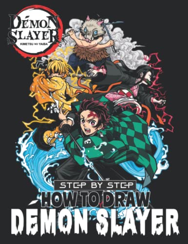 How To Draw DÃ‰MON SLAYER Characters: Anime & Manga Characters Step By Step Drawing Book For Beginners With More Than 140 Pages (Unofficial Book) - ... Guidebook for Kids, Adults and All Fans