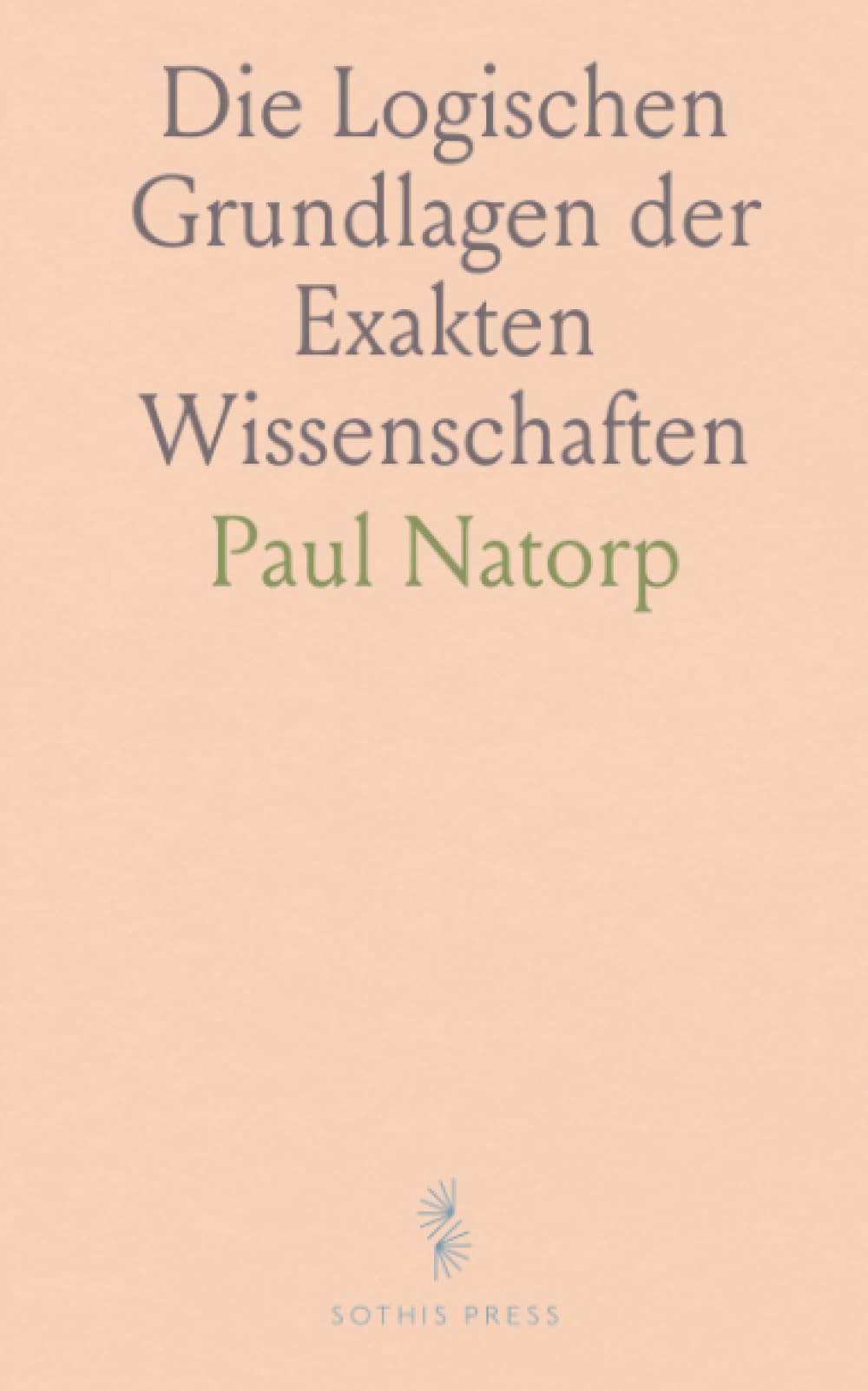 Die Logischen Grundlagen der Exakten Wissenschaften