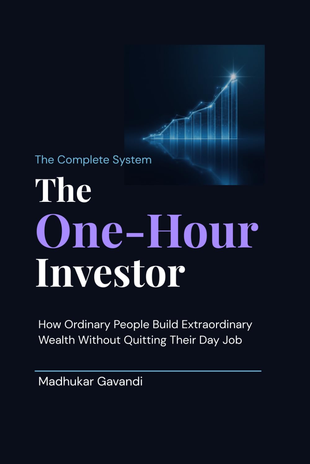 The One-Hour Investor: How Ordinary People Build Extraordinary Wealth Without Quitting Their Day Job