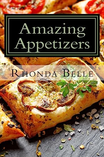 Amazing Appetizers: 60 #Delish & Easy to Make Appetizers