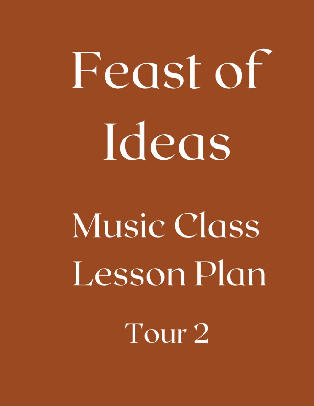 Feast of Ideas Music Class Teacher Manual Tour 2: A Music Class for your Co-Op, Private School, or Homeschool (Feast of Ideas Tour 2)      Paperback – March 21, 2026