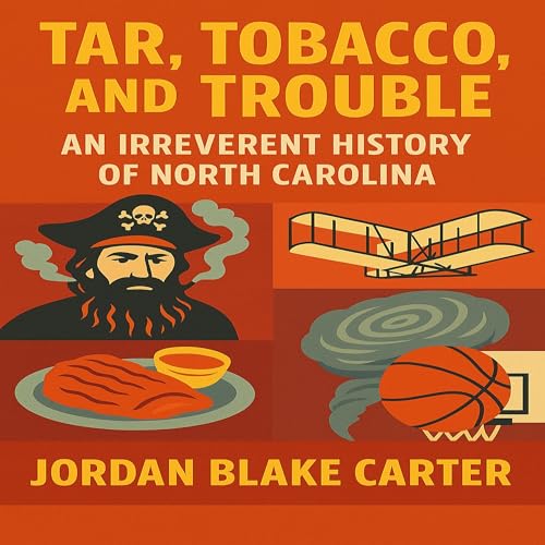 Page de couverture de Tar, Tobacco, and Trouble: An Irreverent History of North Carolina