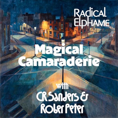 Magical Camaraderie with CR Sanders and Robert Peter