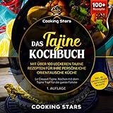  Das Tajine Kochbuch - Mit über 100 leckeren Tajine Rezepten für Ihre persönliche orientalische Küche: Le Creuset Tajine. Kochen mit dem Tajine Topf für die ganze Familie