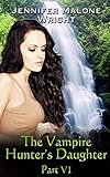 The Vampire Hunter's Daughter: Part VI: Arcadia Falls