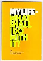 My Life What Shall I Do With It? B000NQ0P5Q Book Cover