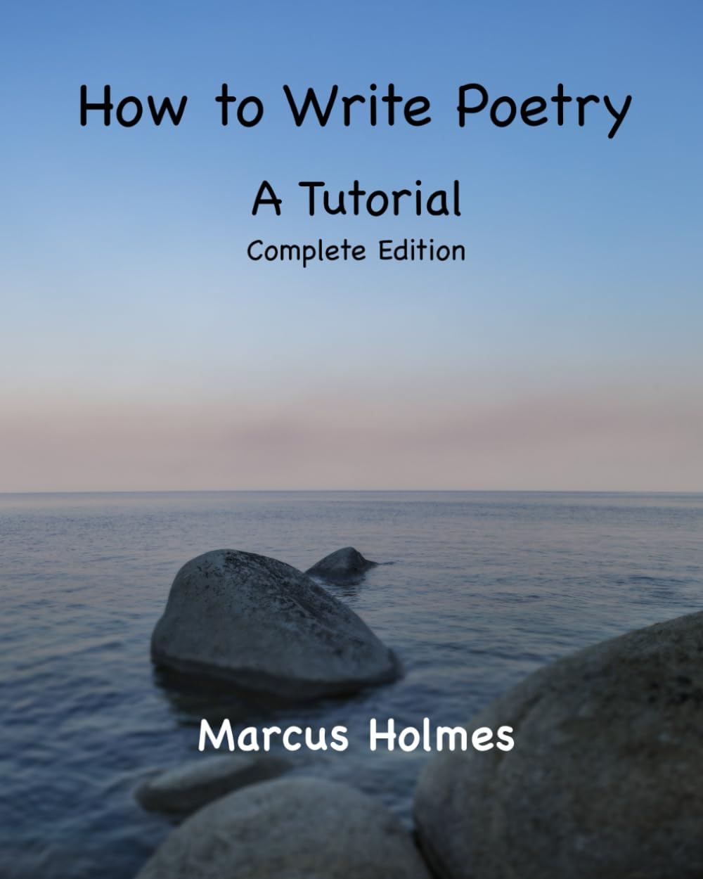How to Write Poetry: A Tutorial: Complete Edition