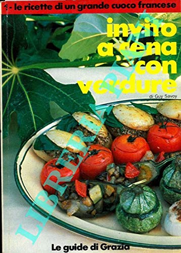  Invito a cena con verdure. 1. Le ricette di un grande cuoco francese