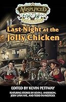 Last Night at the Jolly Chicken: A Misplaced Adventures Anthology 1951445457 Book Cover