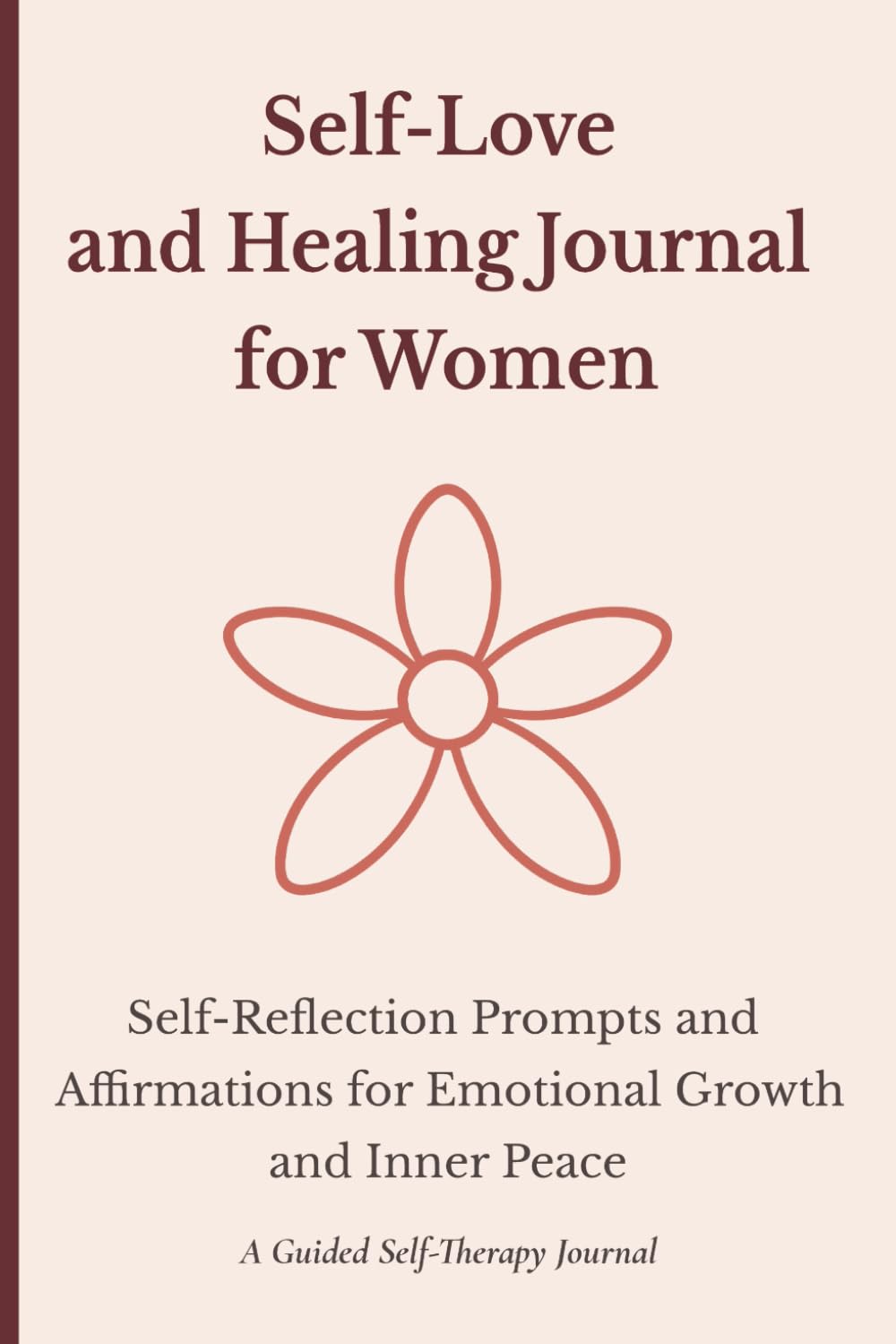 Self-Love and Healing Journal for Women: Self-Reflection Prompts and Affirmations for Emotional Growth and Inner Peace