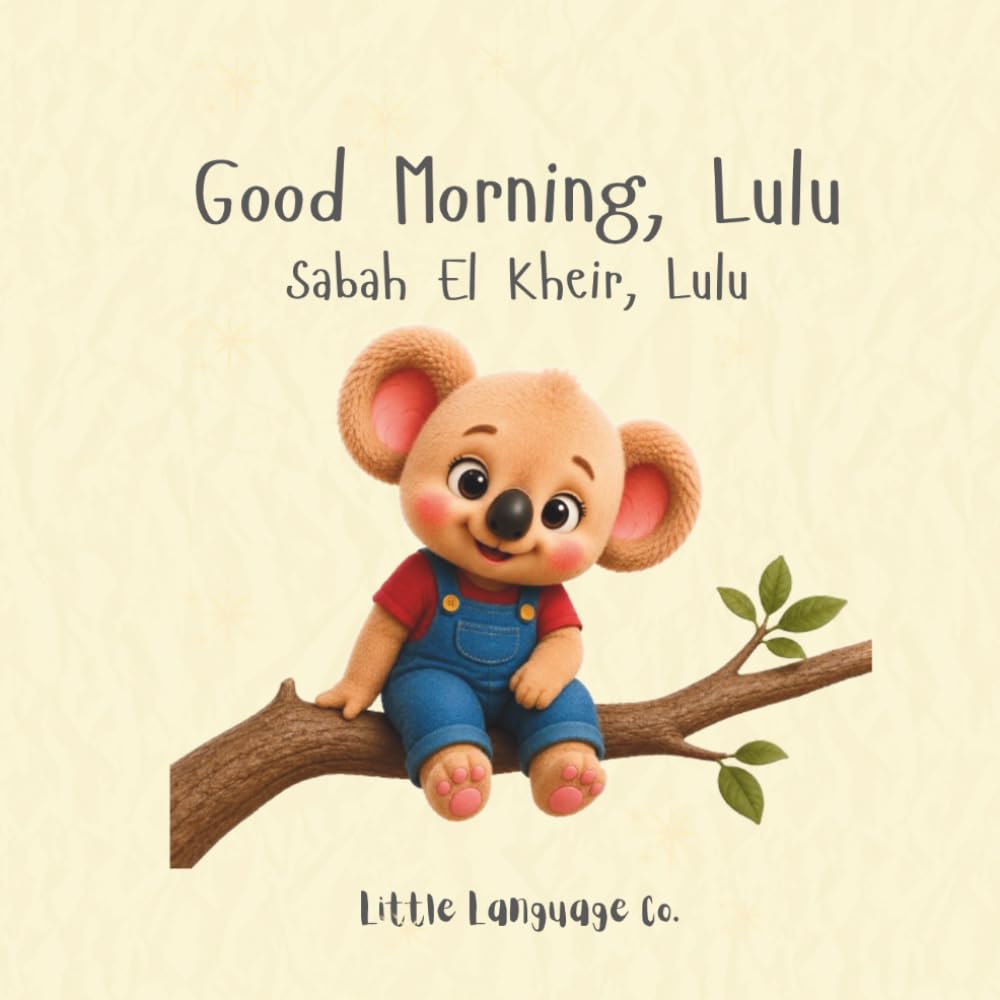 Good Morning, Lulu: A gentle bilingual morning routine story for little learners (Routines With Lulu | Lebanese Arabic)