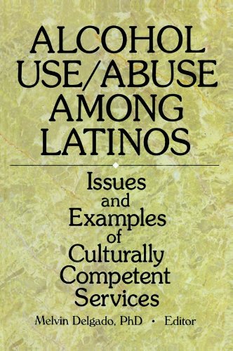 Alcohol Use/Abuse Among Latinos: Issues and Examples of Culturally Competent Services      1st Edition, Kindle Edition