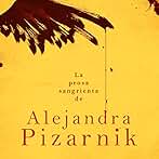 La Prosa Sangrienta de Alejandra Pizarnik