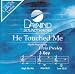 He Touched Me [Accompaniment/Performance Track]