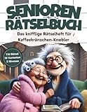 Senioren Rätselbuch: Das knifflige Rätselheft für Kaffeekränzchen-Knobler mit 110 Großschrift Rätseln: inkl. Kreuzworträtsel, Schwedenrätsel, Wortsuchrätsel & Sudoku-Rätsel im Großdruck DIN-A4 Format